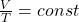 \frac{V}{T}=const