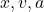 x, v, a