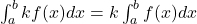 \int_a^b kf(x) dx = k \int_a^b f(x) dx