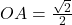 OA = \frac{\sqrt{2}}{2}