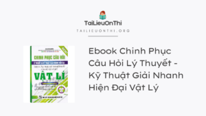 Ebook Chinh Phục Câu Hỏi Lý Thuyết - Kỹ Thuật Giải Nhanh Hiện Đại Vật Lý