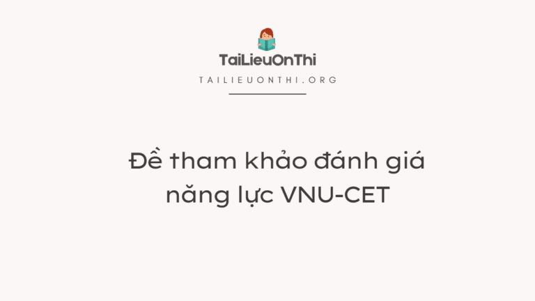 Đề tham khảo đánh giá năng lực ĐHQG Hà Nội VNU-CET 2021