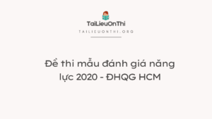 Đề thi mẫu đánh giá năng lực 2020 - ĐHQG HCM