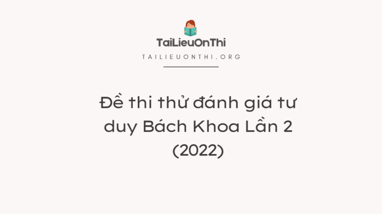 Đề thi thử đánh giá tư duy Bách Khoa Lần 2 (2022)
