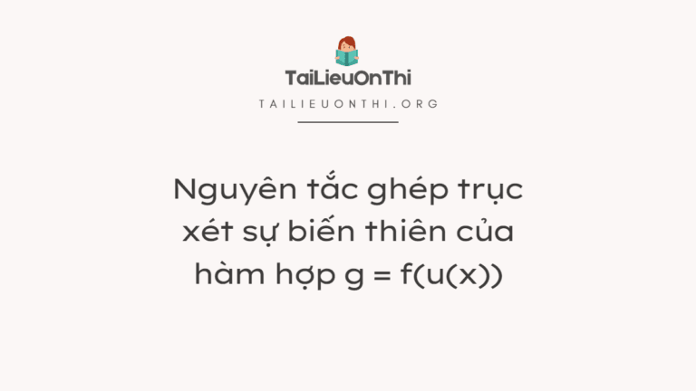 Nguyên tắc ghép trục xét sự biến thiên của hàm hợp g = f(u(x))