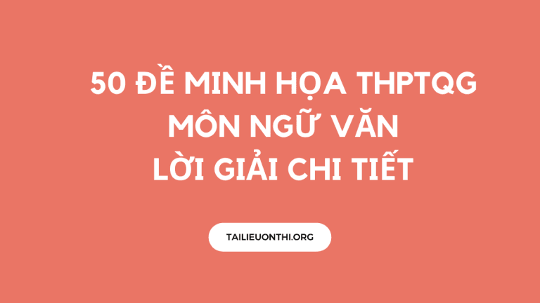 50 Đề Minh Họa Môn Ngữ Văn THPT Quốc Gia 2022 – có đáp án