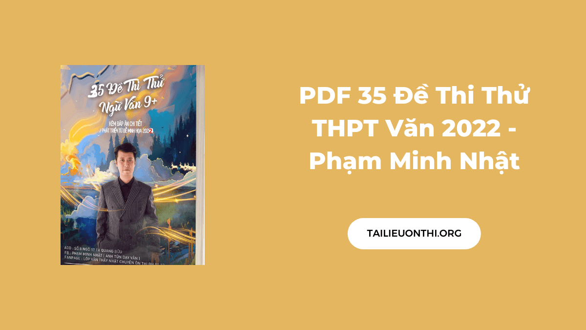 PDF 35 Đề Thi Thử THPT Văn 2022 - Phạm Minh Nhật