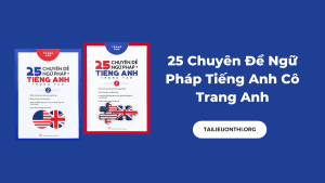 PDF 25 Chuyên Đề Ngữ Pháp Tiếng Anh Cô Trang Anh