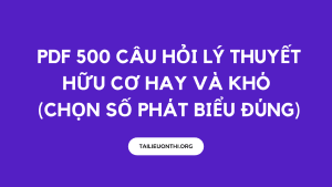 PDF 500 câu hỏi lý thuyết hữu cơ hay và khó (Chọn số phát biểu đúng)