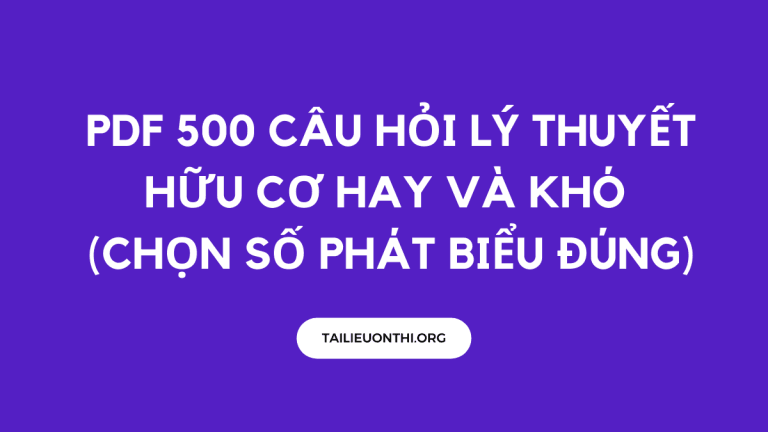 PDF 500 câu hỏi lý thuyết hữu cơ hay và khó (Chọn số phát biểu đúng)