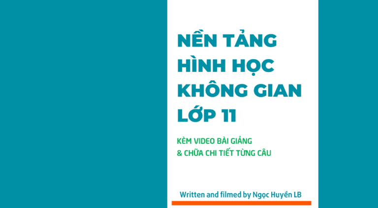 Ngọc Huyền LB – Nền tảng hình học không gian 11 (có video)