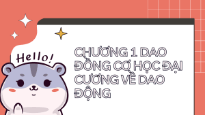CHƯƠNG 1 DAO ĐỒNG CƠ HỌC ĐẠI CƯƠNG VỀ DAO ĐỘNG
