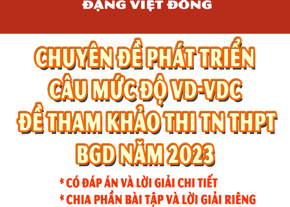 [Đặng Việt Đông] Chuyên đề phát triển câu mức độ VD - VDC đề TN THPT 2023