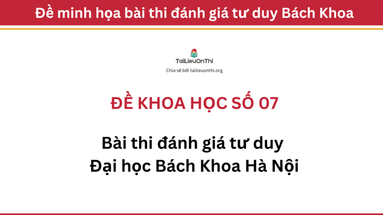 Đề khoa học đánh giá tư duy Đại học Bách Khoa Hà Nội số 07