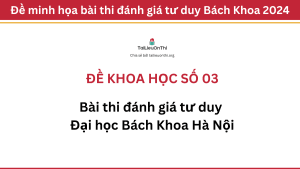 Đề khoa học – đánh giá tư duy Đại học Bách Khoa Hà Nội số 03