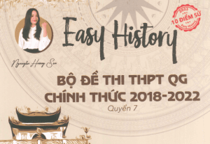 Bộ đề thi THPTQG môn lịch sử chính thức 2018 - 2022 (Cô Sen)