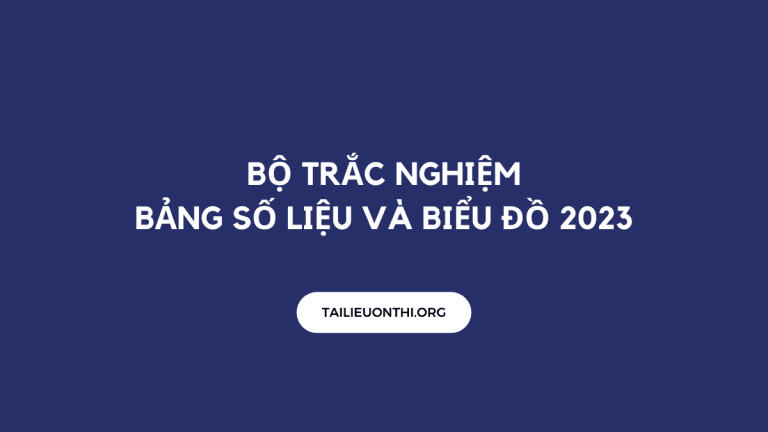 Bộ trắc nghiệm bảng số liệu và biểu đồ 2023