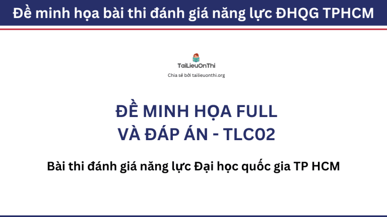 Đề thi thử đánh giá năng lực ĐHQG HCM 2024 kèm giải chi tiết – TLC02