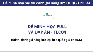 Đề thi thử đánh giá năng lực ĐHQG HCM 2024 kèm giải chi tiết - TLC04