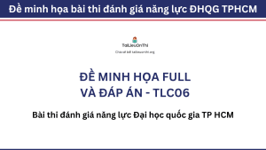 Đề thi thử đánh giá năng lực ĐHQG HCM 2024 kèm giải chi tiết - TLC06