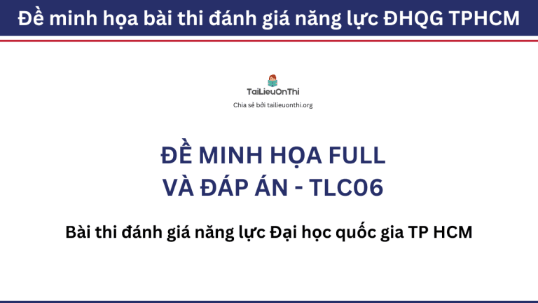 Đề thi thử đánh giá năng lực ĐHQG HCM 2024 kèm giải chi tiết – TLC06