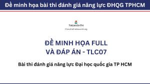Đề thi thử đánh giá năng lực ĐHQG HCM 2024 kèm giải chi tiết - TLC07