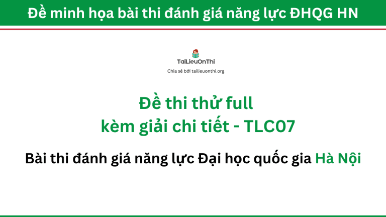 Đề thi thử đánh giá năng lực ĐHQG Hà Nội (giải chi tiết) – TLC07