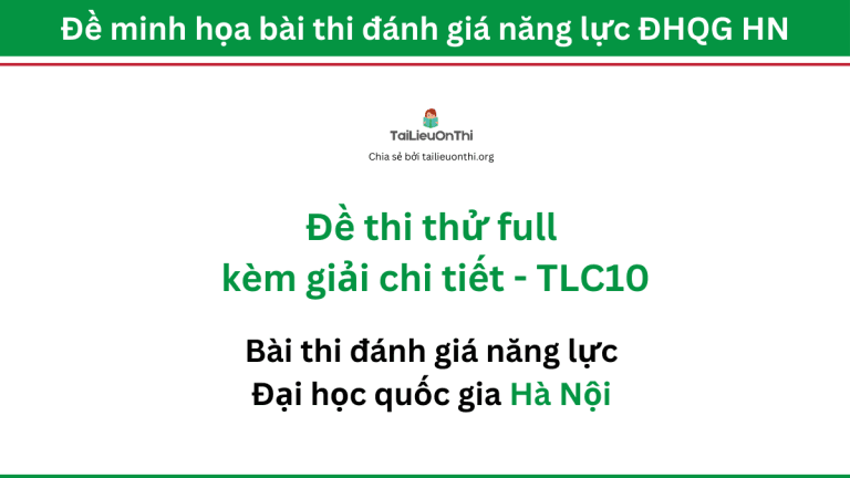 Đề thi thử đánh giá năng lực ĐHQG Hà Nội (giải chi tiết) – TLC10