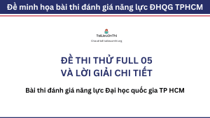 Đề thi thử đánh giá năng lực ĐHQG TPHCM số 05 và đáp án