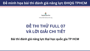 Đề thi thử đánh giá năng lực ĐHQG TPHCM số 07 và đáp án