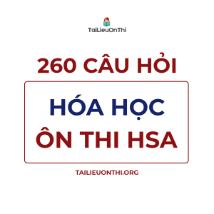 260 câu hỏi Hóa học - ôn thi đánh giá năng lực ĐHQG Hà Nội