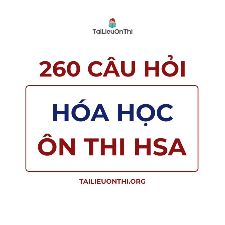 260 câu hỏi Hóa học – ôn thi đánh giá năng lực ĐHQG Hà Nội