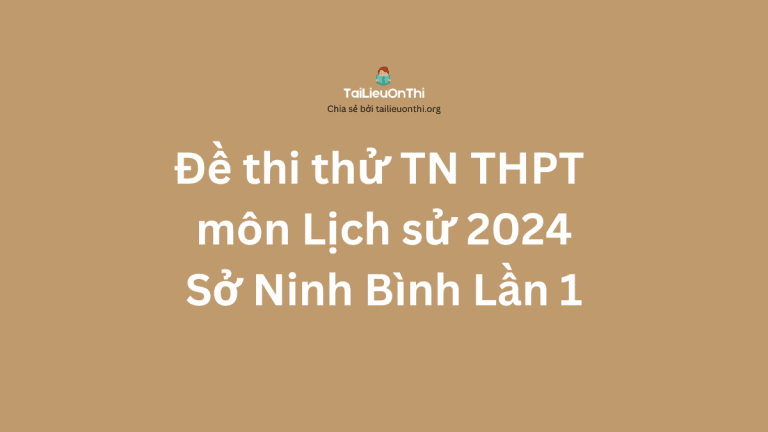 Đề thi thử TN THPT môn Lịch sử 2024 – Sở Ninh Bình Lần 1