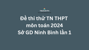 Đề thi thử TN THPT môn toán 2024 - Sở Ninh Bình lần 1