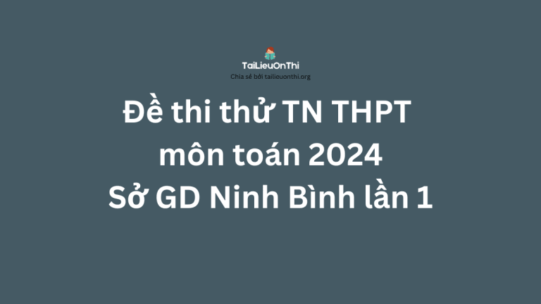Đề thi thử TN THPT môn toán 2024 – Sở Ninh Bình lần 1