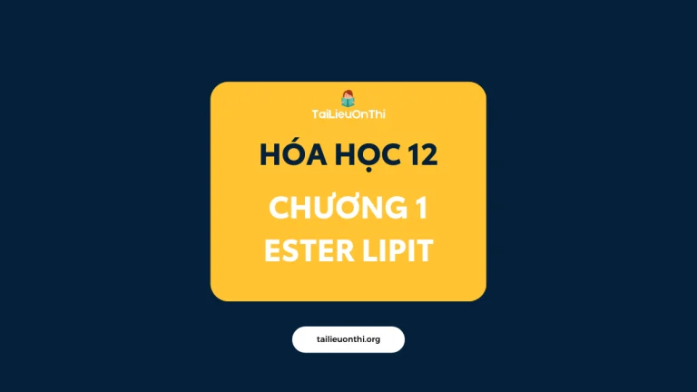 Tài liệu Hóa học 12 – Chương 1 Ester Lipit 2026