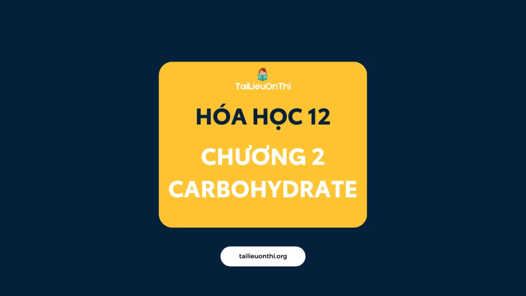 [2k7] Tài liệu Hóa học 12 - Chương 2 CarboHydrate