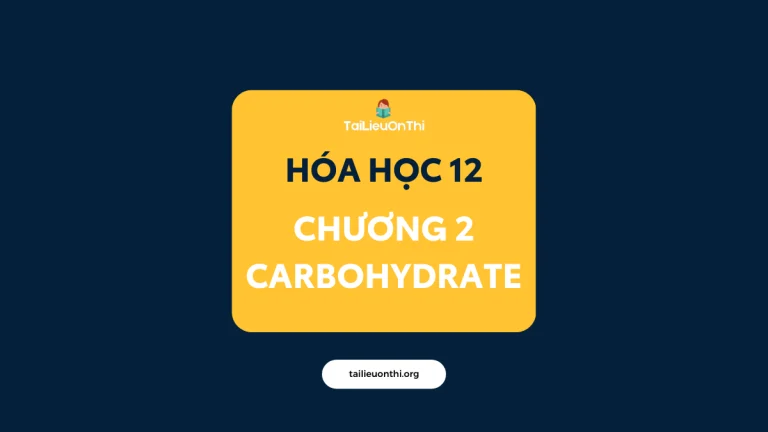 Tài liệu Hóa học 12 – Chương 2 CarboHydrate 2026