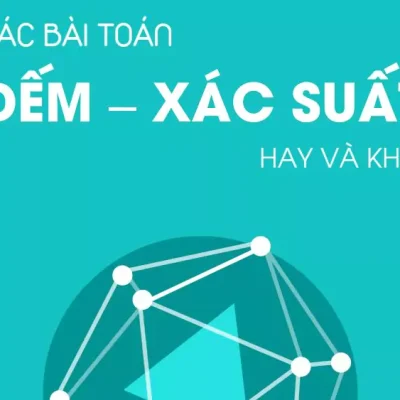 PDF Các bài toán đếm - xác suất hay và khó