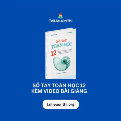 PDF Sổ Tay Toán Học 12 kèm video - Lê Văn Tuấn