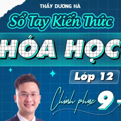 Sổ tay kiến thức hóa học 12 - Thầy Dương Hà