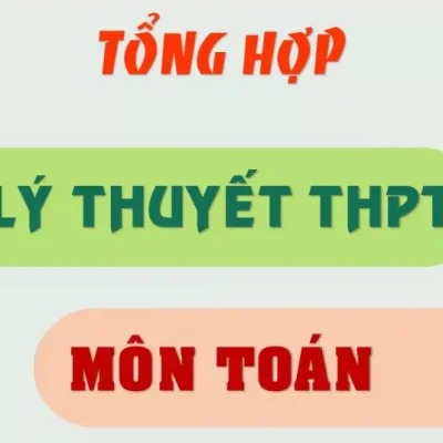 Tổng hợp lý thuyết THPT môn toán (chương trình mới)