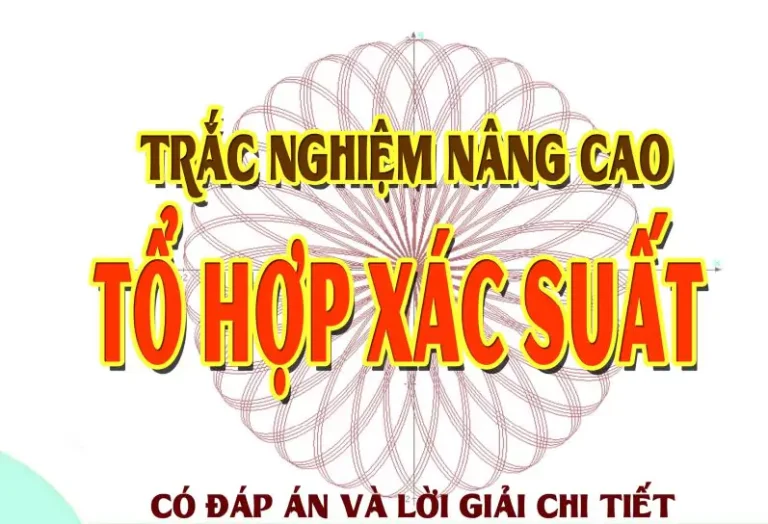 Trắc nghiệm nâng cao tổ hợp và xác suất – Đặng Việt Đông