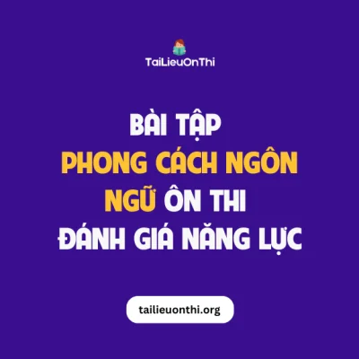 Bài tập Phong cách ngôn ngữ - ôn thi đánh giá năng lực