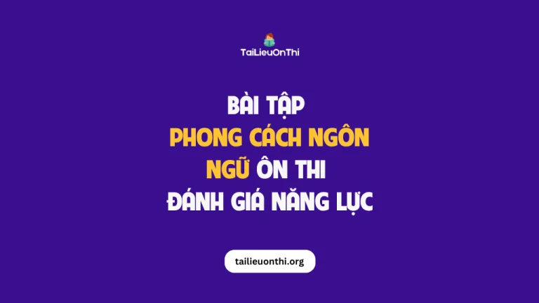 Bài tập Phong cách ngôn ngữ – ôn thi đánh giá năng lực