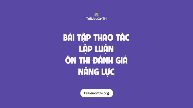 Bài tập thao tác lập luận – ôn thi đánh giá năng lực
