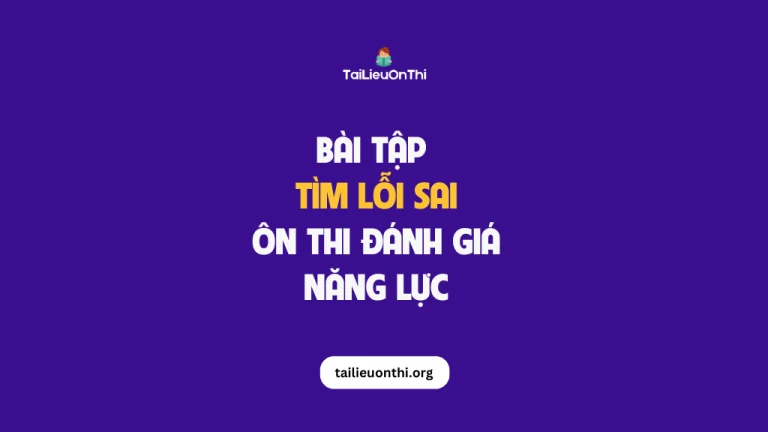 Bài tập tìm lỗi sai – ôn thi đánh giá năng lực