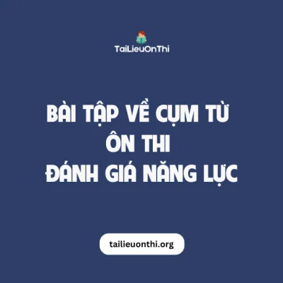 Bài tập về cụm từ - ôn thi đánh giá năng lực