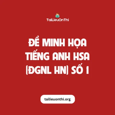 Đề minh họa Tiếng Anh HSA 01 - đánh giá năng lực Hà Nội