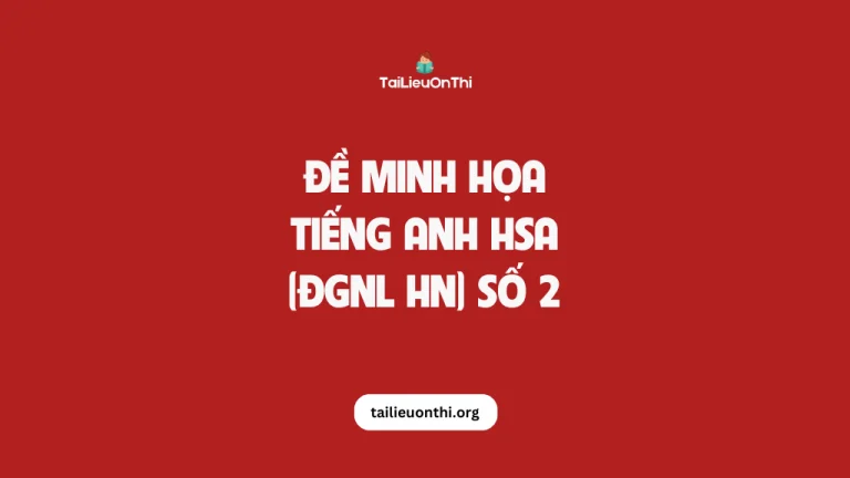 Đề minh họa đánh giá năng lực HSA phần Tiếng Anh số 02